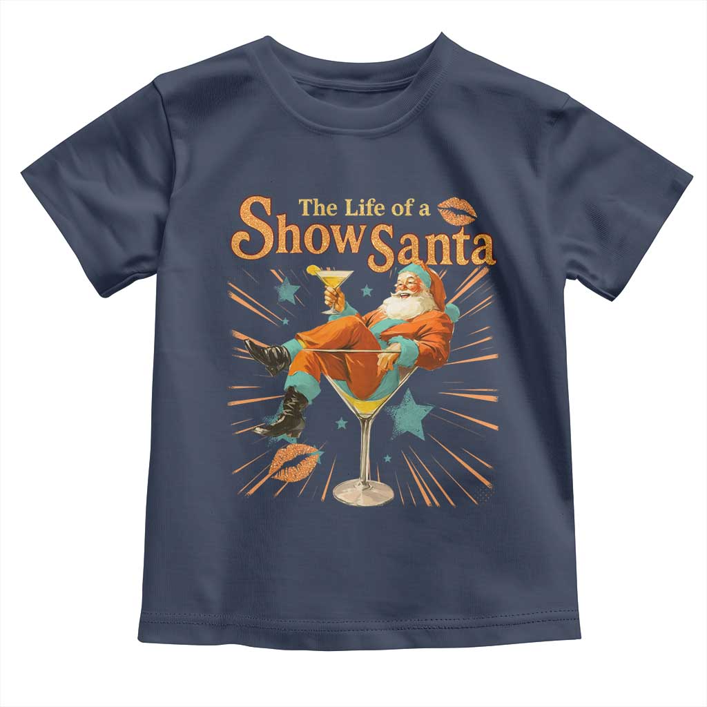 The Life Of The Show Santa Toddler T Shirt Funny Christmas Orange Santa TS11 Navy Print Your Wear