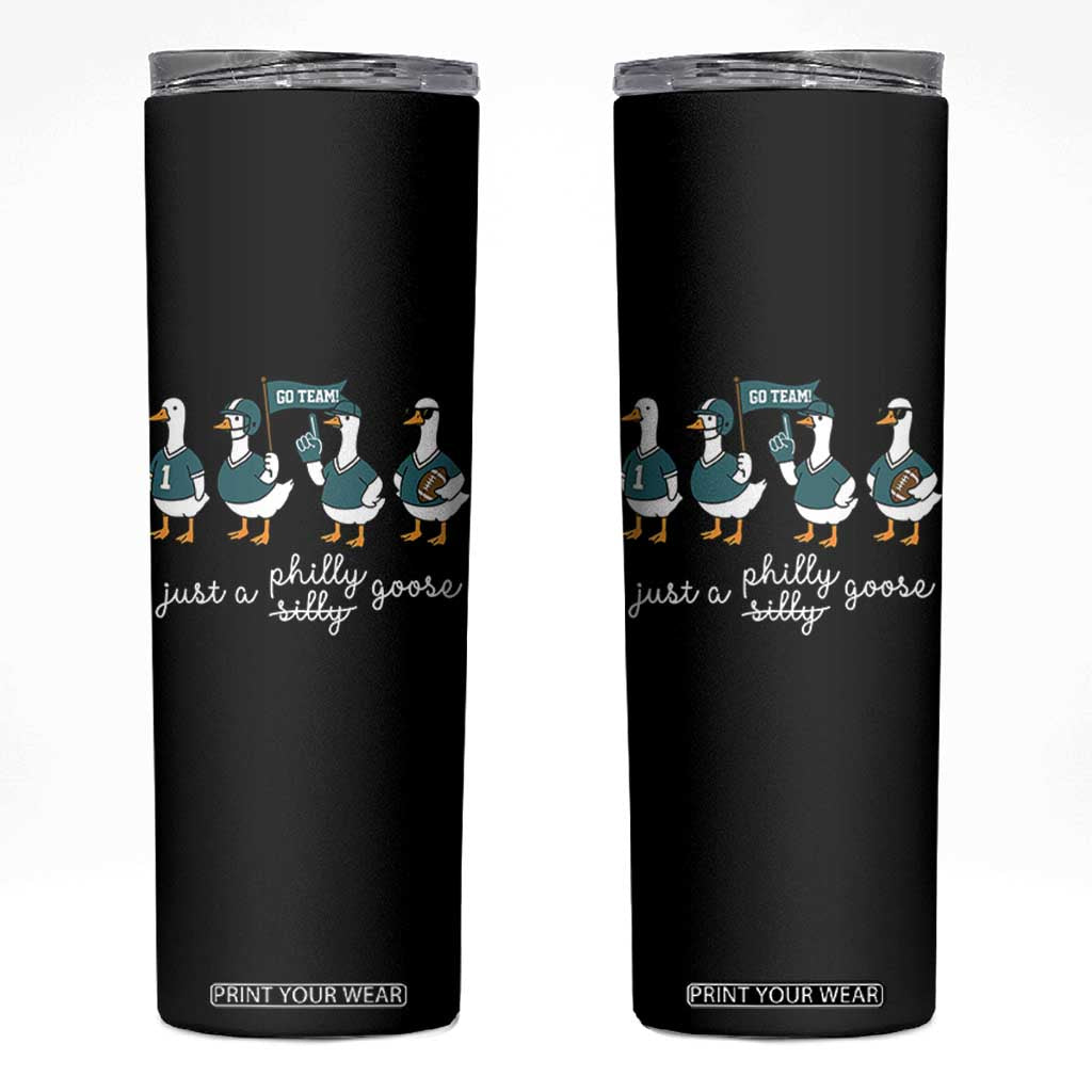 Just A Philly Goose Skinny Tumbler Funny Philadelphia Fan Silly Gooses Game Day TS11 Black Print Your Wear
