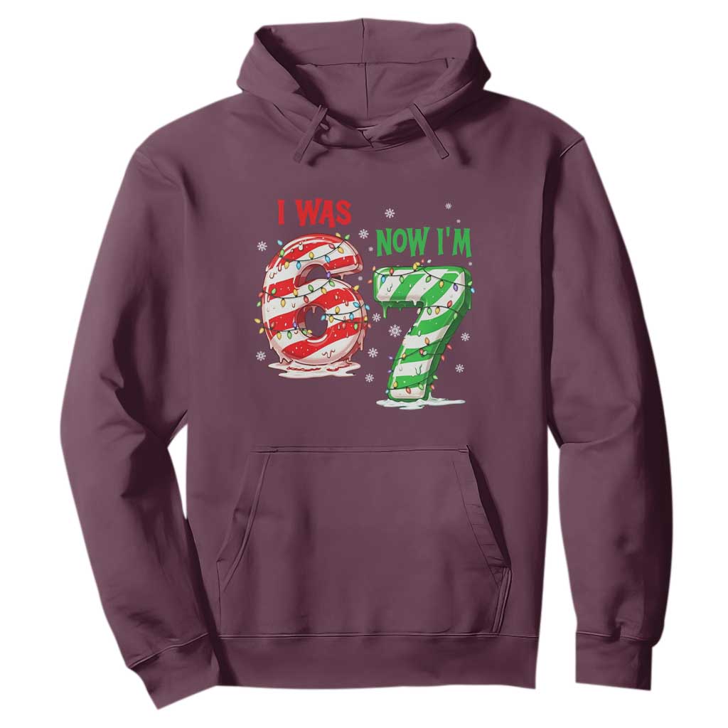 Funny 67 Meme 7 Year Old Birthday Christmas Hoodie I Was 6 Now I Am 7 Brainrot TS11 Maroon Print Your Wear