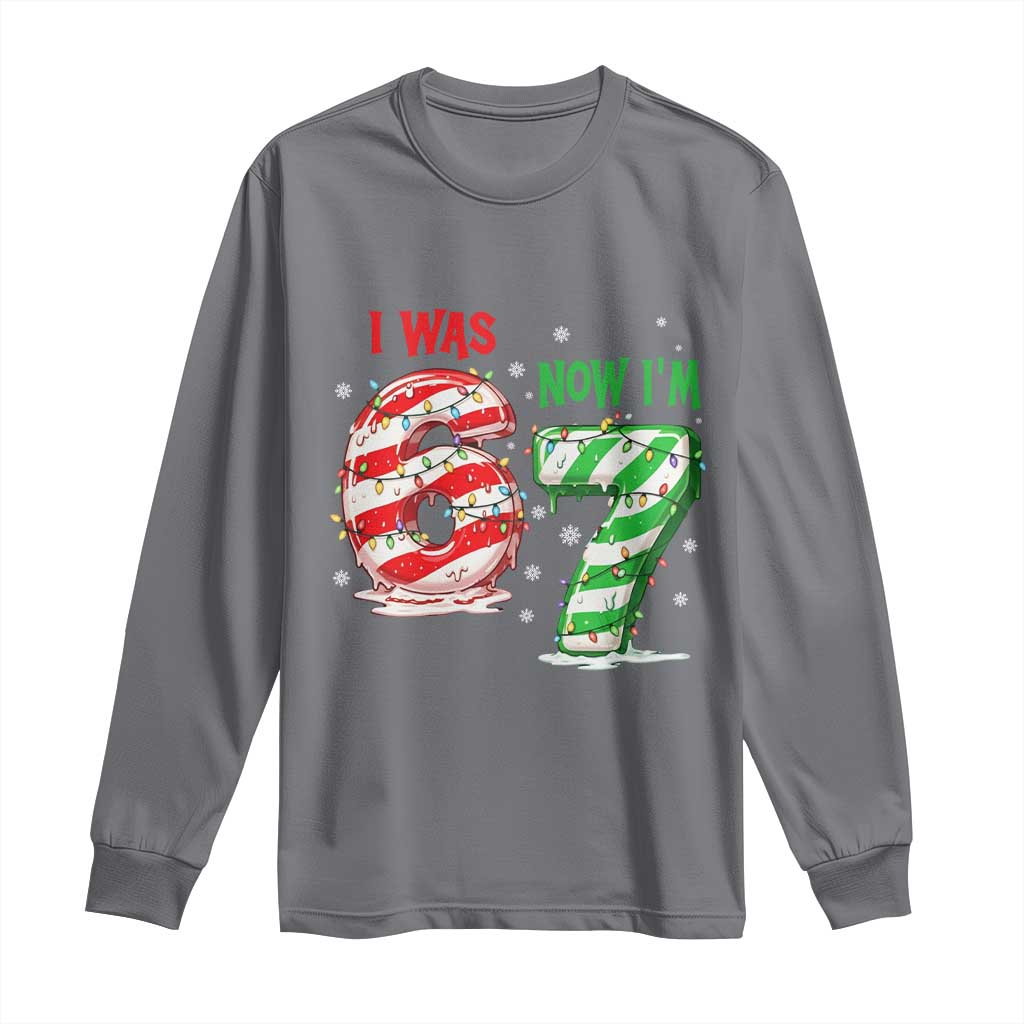 Funny 67 Meme 7 Year Old Birthday Christmas Long Sleeve Shirt I Was 6 Now I Am 7 Brainrot TS11 Charcoal Print Your Wear