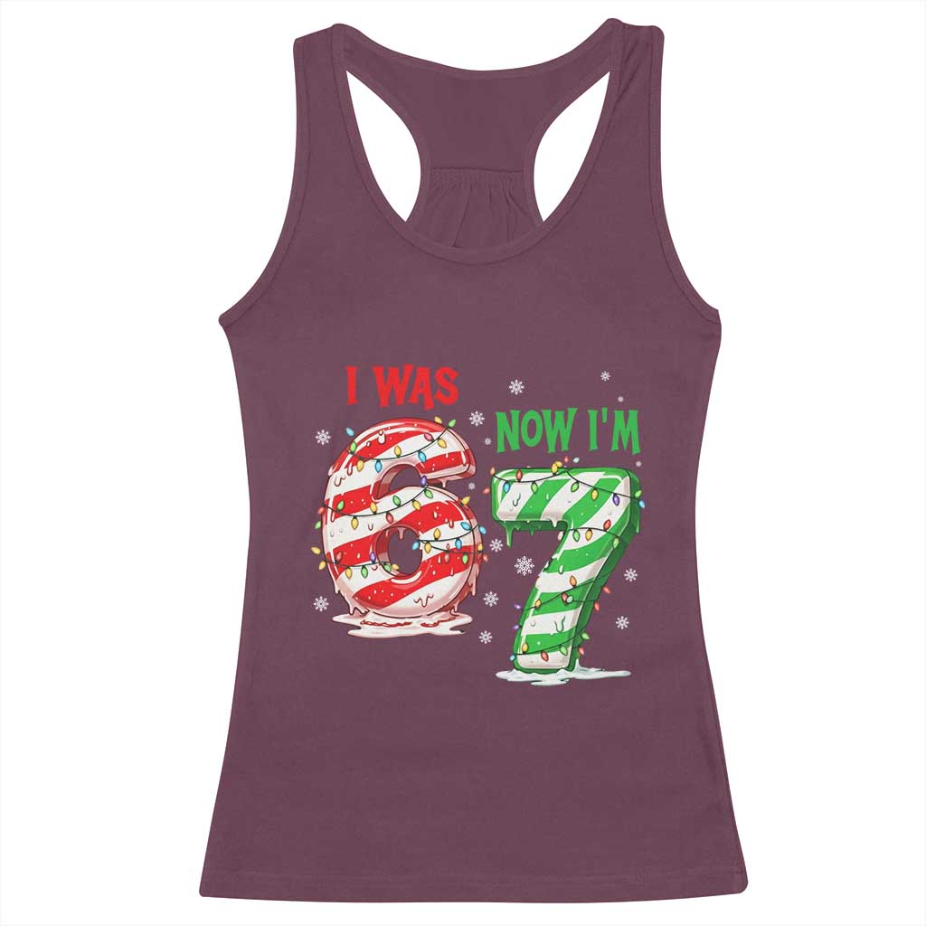 Funny 67 Meme 7 Year Old Birthday Christmas Racerback Tank Top I Was 6 Now I Am 7 Brainrot TS11 Maroon Print Your Wear