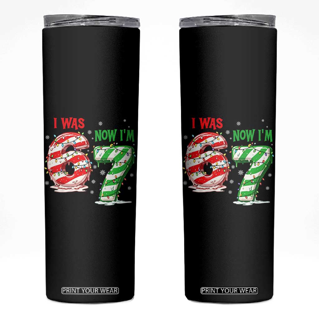 Funny 67 Meme 7 Year Old Birthday Christmas Skinny Tumbler I Was 6 Now I Am 7 Brainrot TS11 Black Print Your Wear