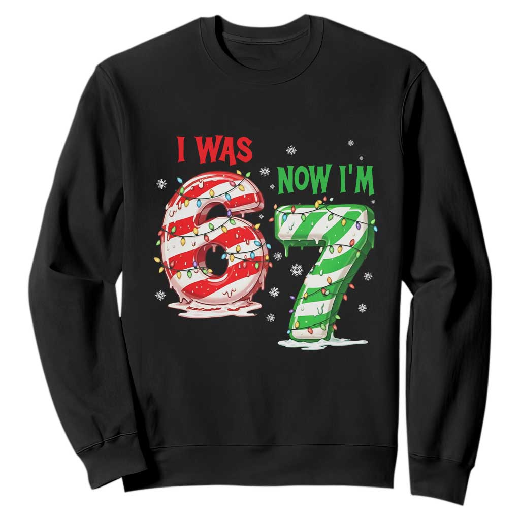 Funny 67 Meme 7 Year Old Birthday Christmas Sweatshirt I Was 6 Now I Am 7 Brainrot TS11 Black Print Your Wear