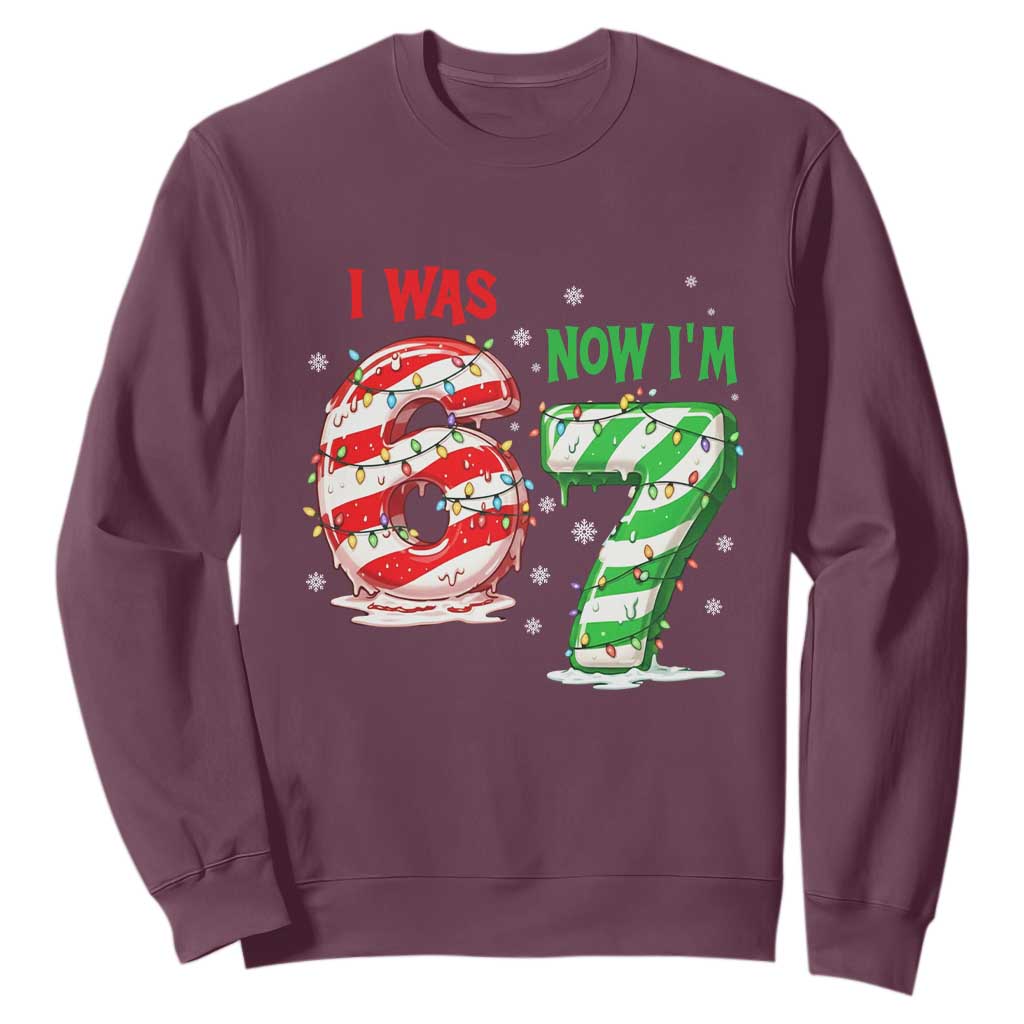 Funny 67 Meme 7 Year Old Birthday Christmas Sweatshirt I Was 6 Now I Am 7 Brainrot TS11 Maroon Print Your Wear