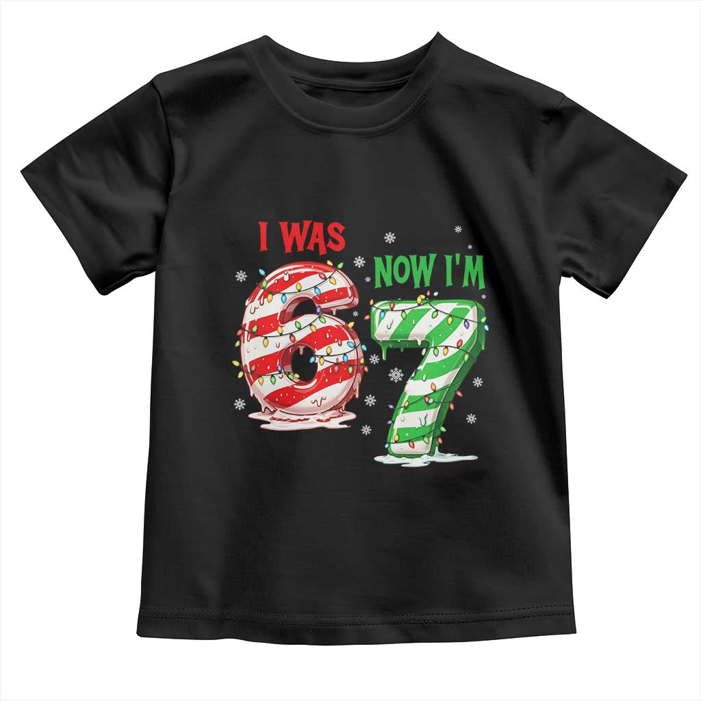 Funny 67 Meme 7 Year Old Birthday Christmas Toddler T Shirt I Was 6 Now I Am 7 Brainrot TS11 Black Print Your Wear