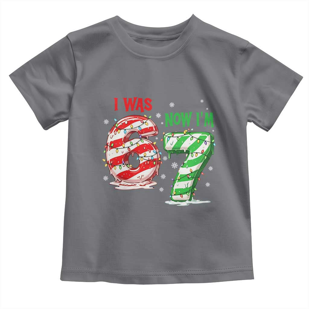 Funny 67 Meme 7 Year Old Birthday Christmas Toddler T Shirt I Was 6 Now I Am 7 Brainrot TS11 Charcoal Print Your Wear