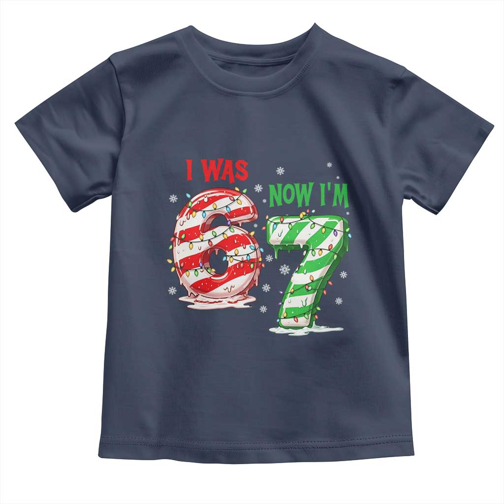 Funny 67 Meme 7 Year Old Birthday Christmas Toddler T Shirt I Was 6 Now I Am 7 Brainrot TS11 Navy Print Your Wear