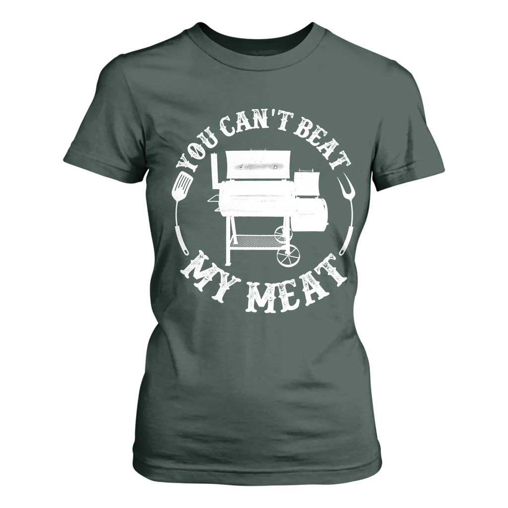 Funny You Can't Beat My Meat T Shirt For Women Vintage Grilling BBQ Chef TS11 Dark Forest Green Print Your Wear