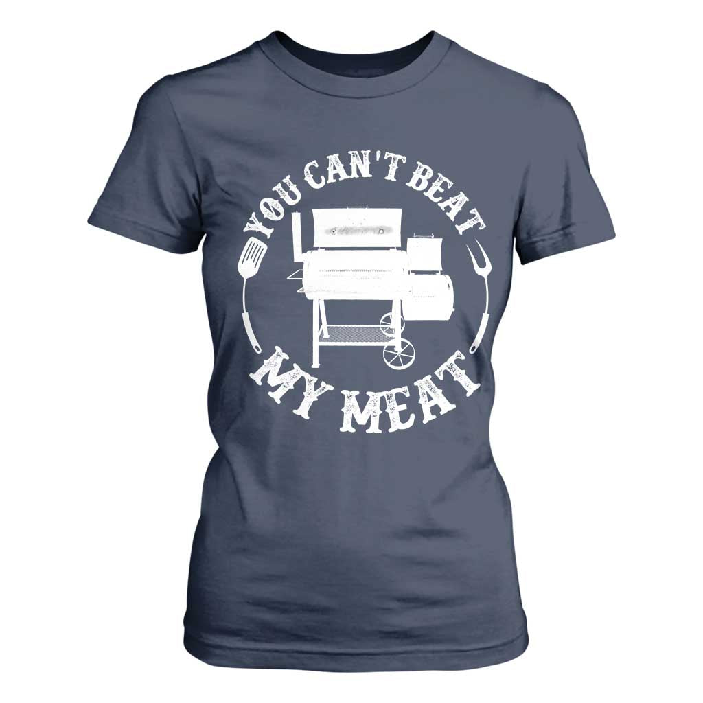 Funny You Can't Beat My Meat T Shirt For Women Vintage Grilling BBQ Chef TS11 Navy Print Your Wear