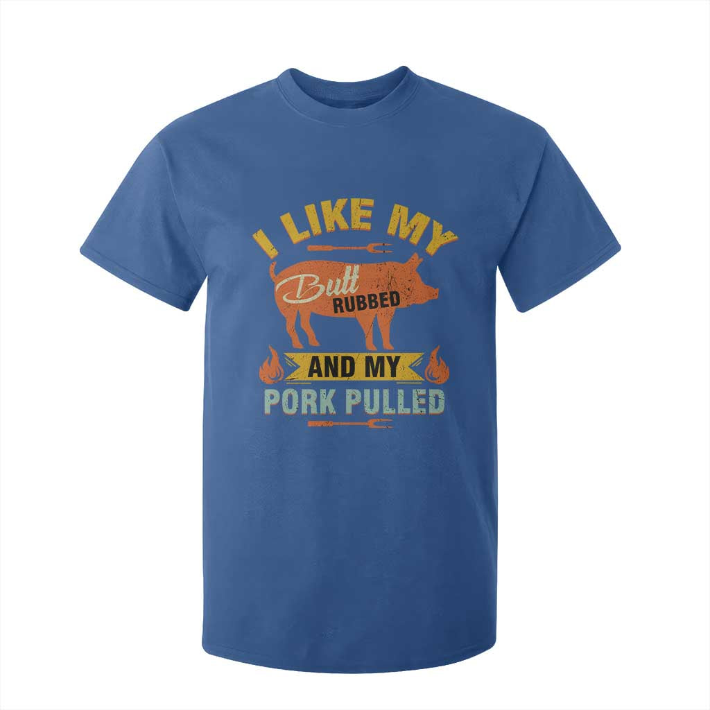 I Like My Butt Rubbed And My Pork Pulled T Shirt For Kid Retro Vintage Grilling BBQ TS11 Royal Blue Print Your Wear