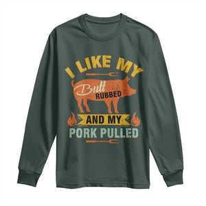 I Like My Butt Rubbed And My Pork Pulled Long Sleeve Shirt Retro Vintage Grilling BBQ TS11 Dark Forest Green Print Your Wear