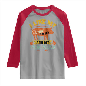 I Like My Butt Rubbed And My Pork Pulled Raglan Shirt Retro Vintage Grilling BBQ TS11 Sport Gray Red Print Your Wear