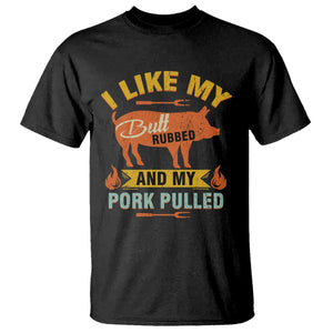 I Like My Butt Rubbed And My Pork Pulled T Shirt Retro Vintage Grilling BBQ TS11 Black Print Your Wear