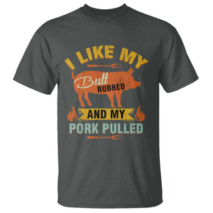 I Like My Butt Rubbed And My Pork Pulled T Shirt Retro Vintage Grilling BBQ TS11 Dark Heather Print Your Wear