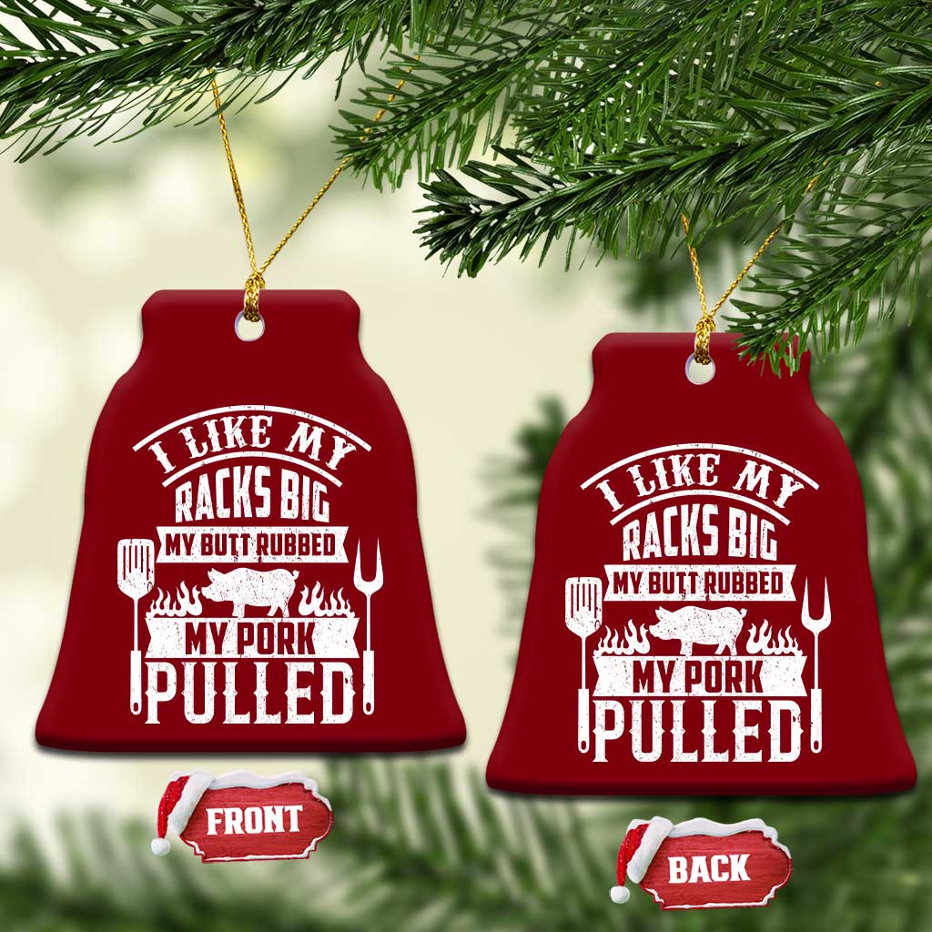 Funny BBQ Grilling I Like My Butt Rubbed And My Pork Pulled Ceramic Ornament Barbecue Father's Day TS11 Print Your Wear