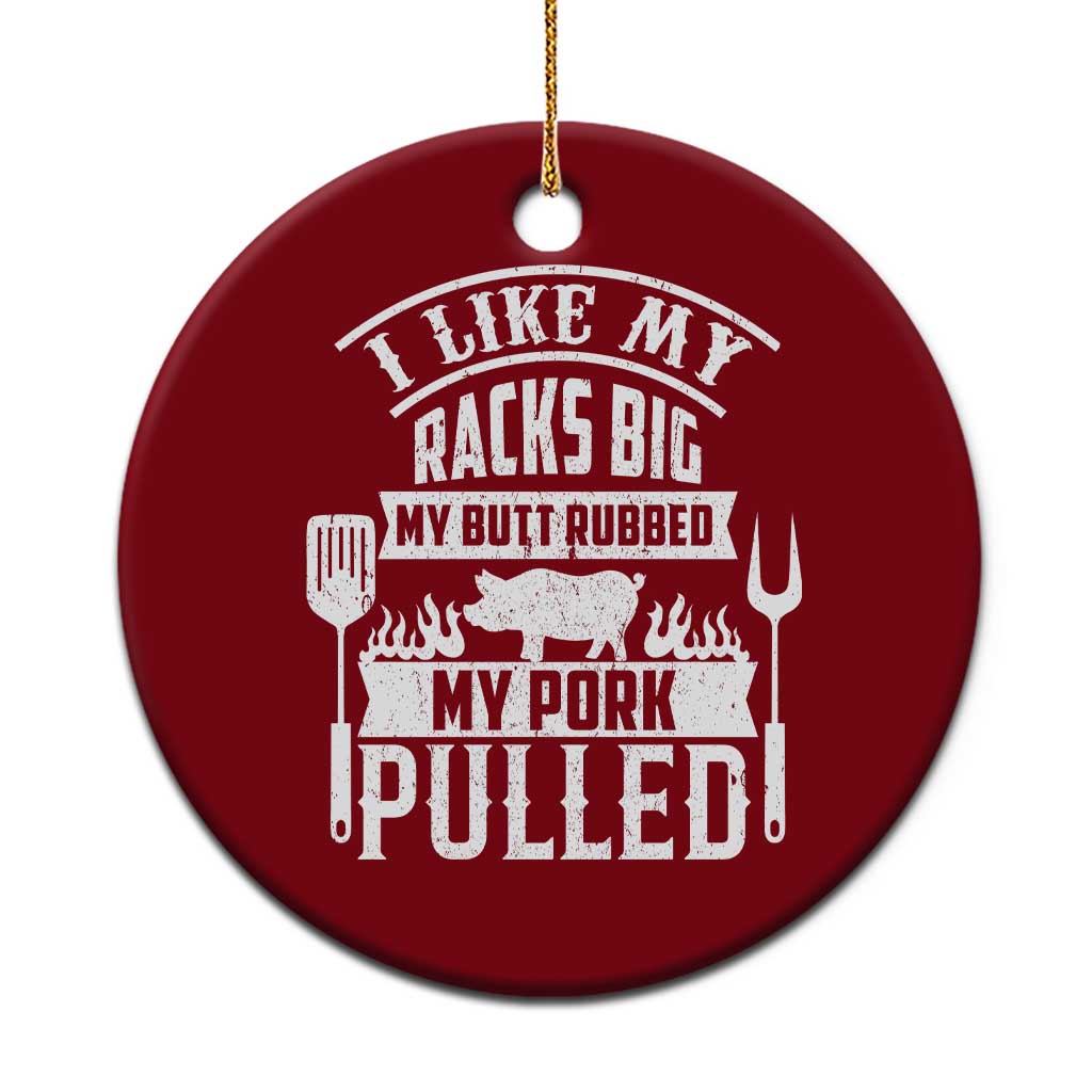 Funny BBQ Grilling I Like My Butt Rubbed And My Pork Pulled Ceramic Ornament Barbecue Father's Day TS11 1pc Red Print Your Wear