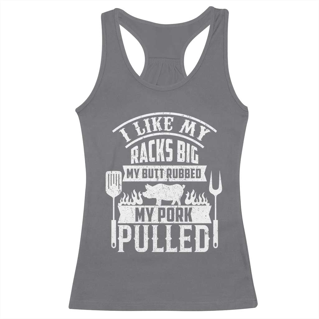 Funny BBQ Grilling I Like My Butt Rubbed And My Pork Pulled Racerback Tank Top Barbecue Father's Day TS11 Charcoal Print Your Wear