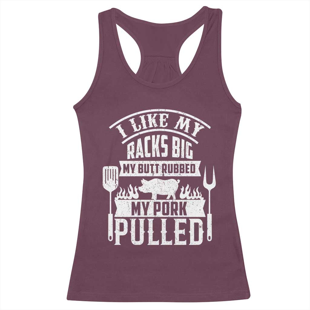 Funny BBQ Grilling I Like My Butt Rubbed And My Pork Pulled Racerback Tank Top Barbecue Father's Day TS11 Maroon Print Your Wear