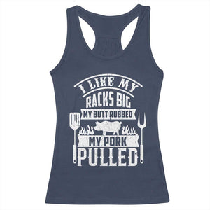 Funny BBQ Grilling I Like My Butt Rubbed And My Pork Pulled Racerback Tank Top Barbecue Father's Day TS11 Navy Print Your Wear