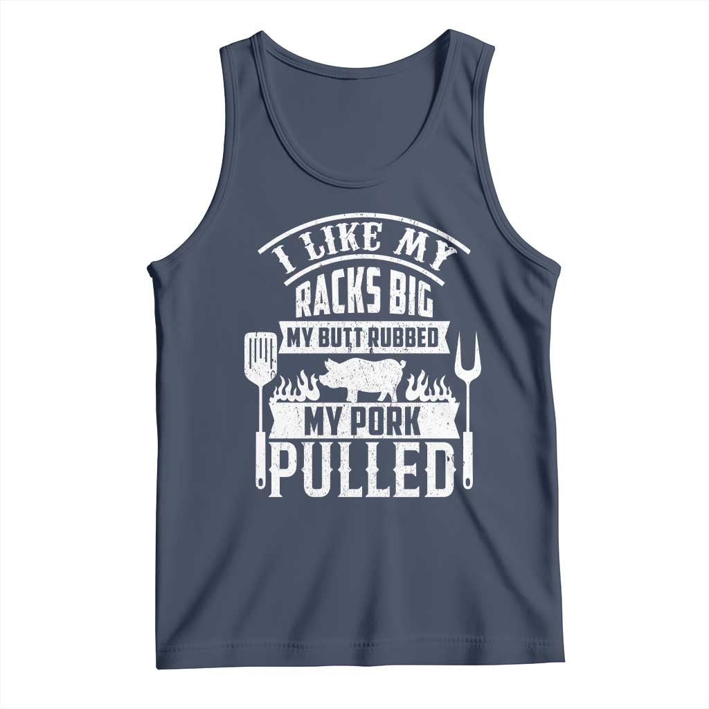 Funny BBQ Grilling I Like My Butt Rubbed And My Pork Pulled Tank Top Barbecue Father's Day TS11 Navy Print Your Wear