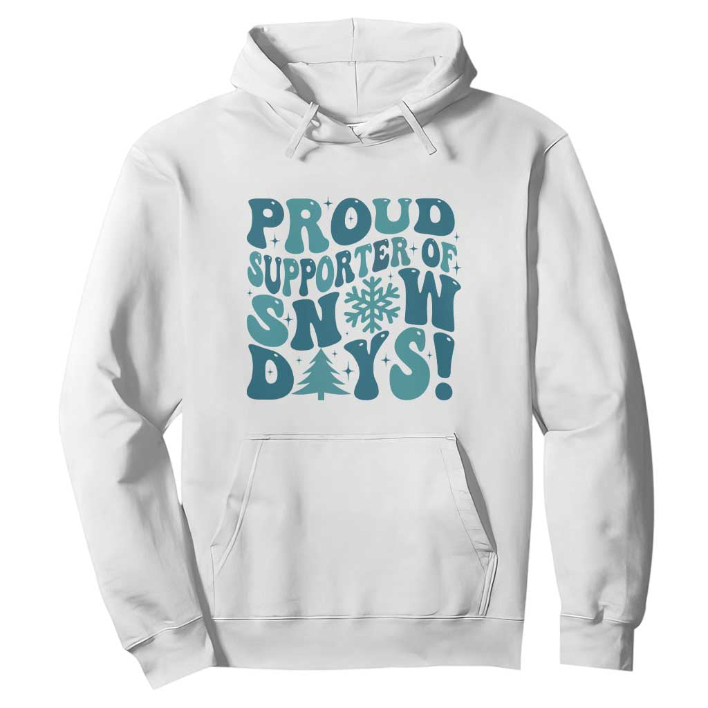Funny Proud Supporter Of Snow Days Hoodie Teacher Winter Season Snowflake TS11 White Print Your Wear
