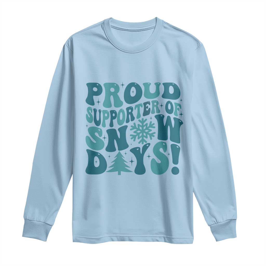Funny Proud Supporter Of Snow Days Long Sleeve Shirt Teacher Winter Season Snowflake TS11 Light Blue Print Your Wear