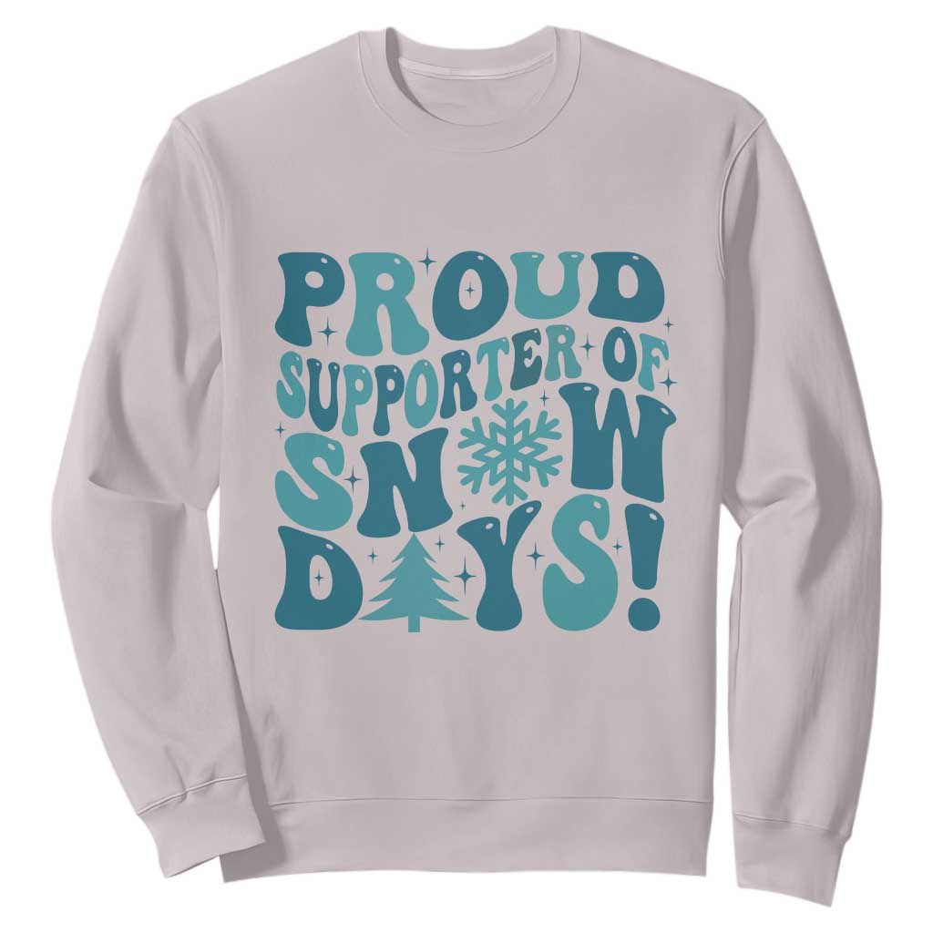 Funny Proud Supporter Of Snow Days Sweatshirt Teacher Winter Season Snowflake TS11 Ice Gray Print Your Wear