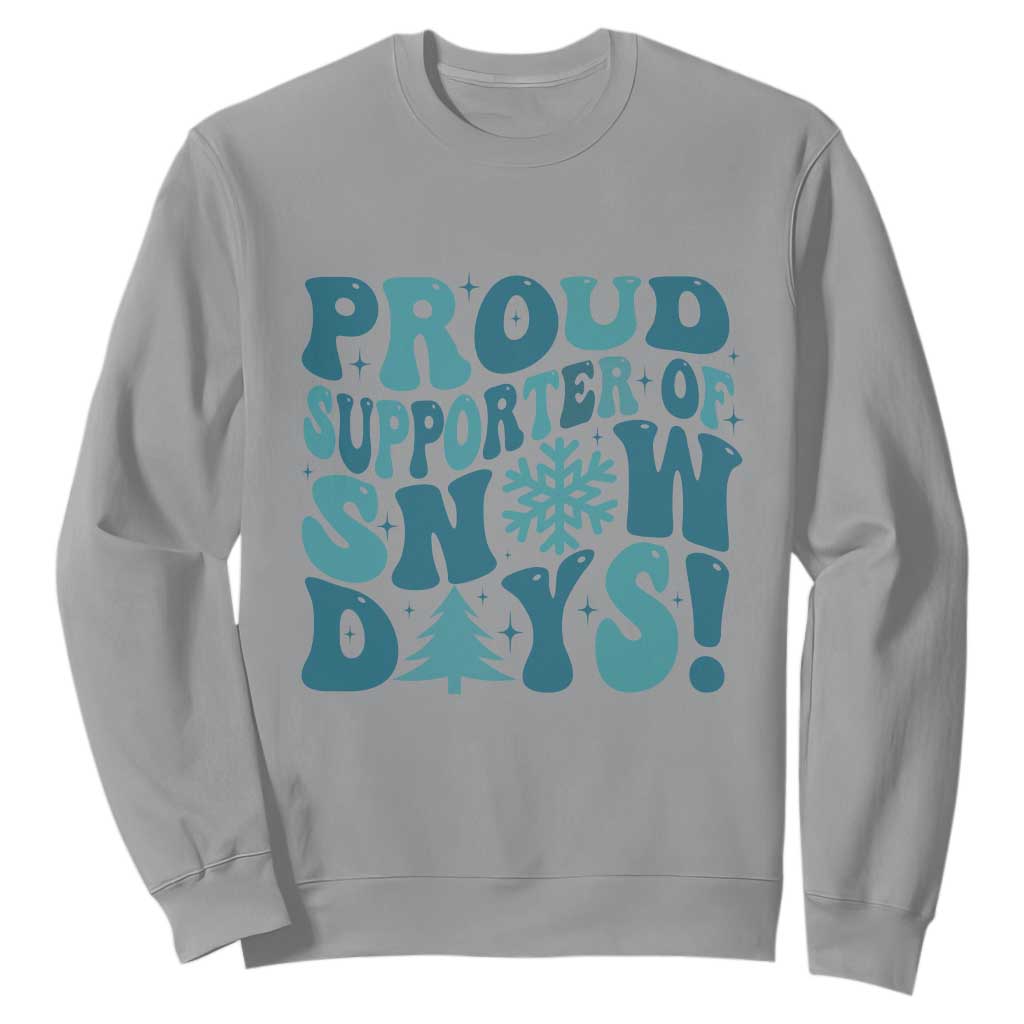 Funny Proud Supporter Of Snow Days Sweatshirt Teacher Winter Season Snowflake TS11 Sport Gray Print Your Wear