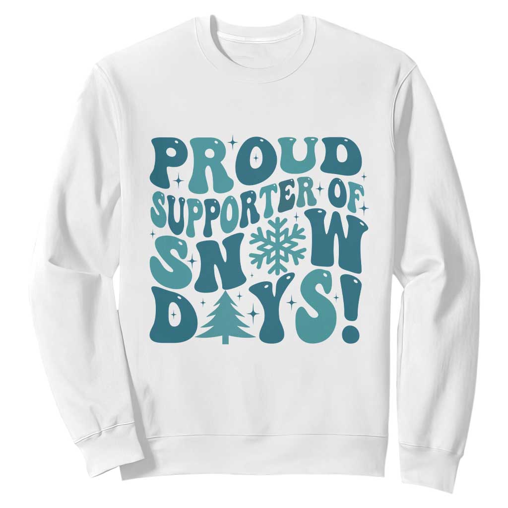Funny Proud Supporter Of Snow Days Sweatshirt Teacher Winter Season Snowflake TS11 White Print Your Wear