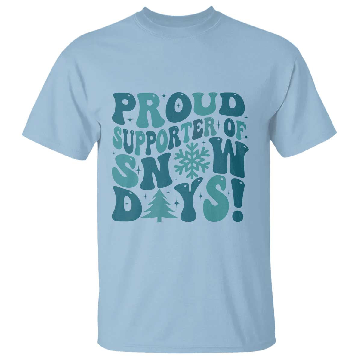 Funny Proud Supporter Of Snow Days T Shirt Teacher Winter Season Snowflake TS11 Light Blue Print Your Wear
