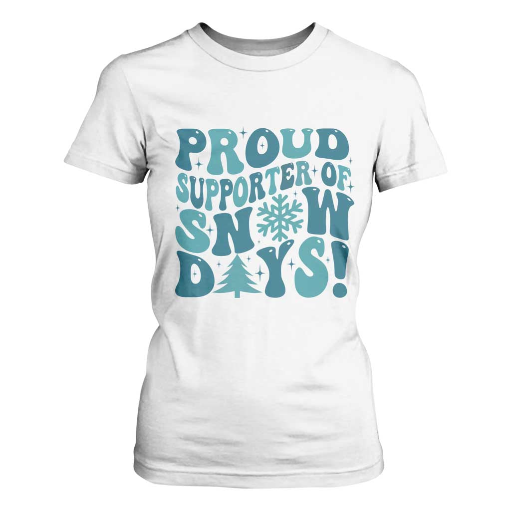 Funny Proud Supporter Of Snow Days T Shirt For Women Teacher Winter Season Snowflake TS11 White Print Your Wear