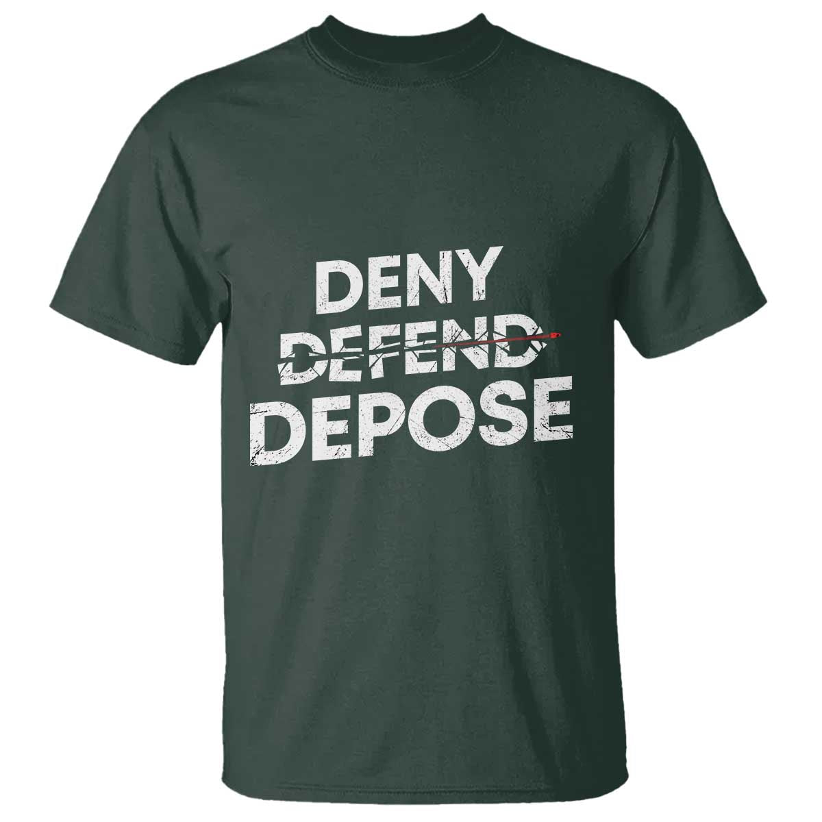Deny Defend Depose T Shirt Vintage Shooting Breaks Bullet Through TS11 Dark Forest Green Print Your Wear