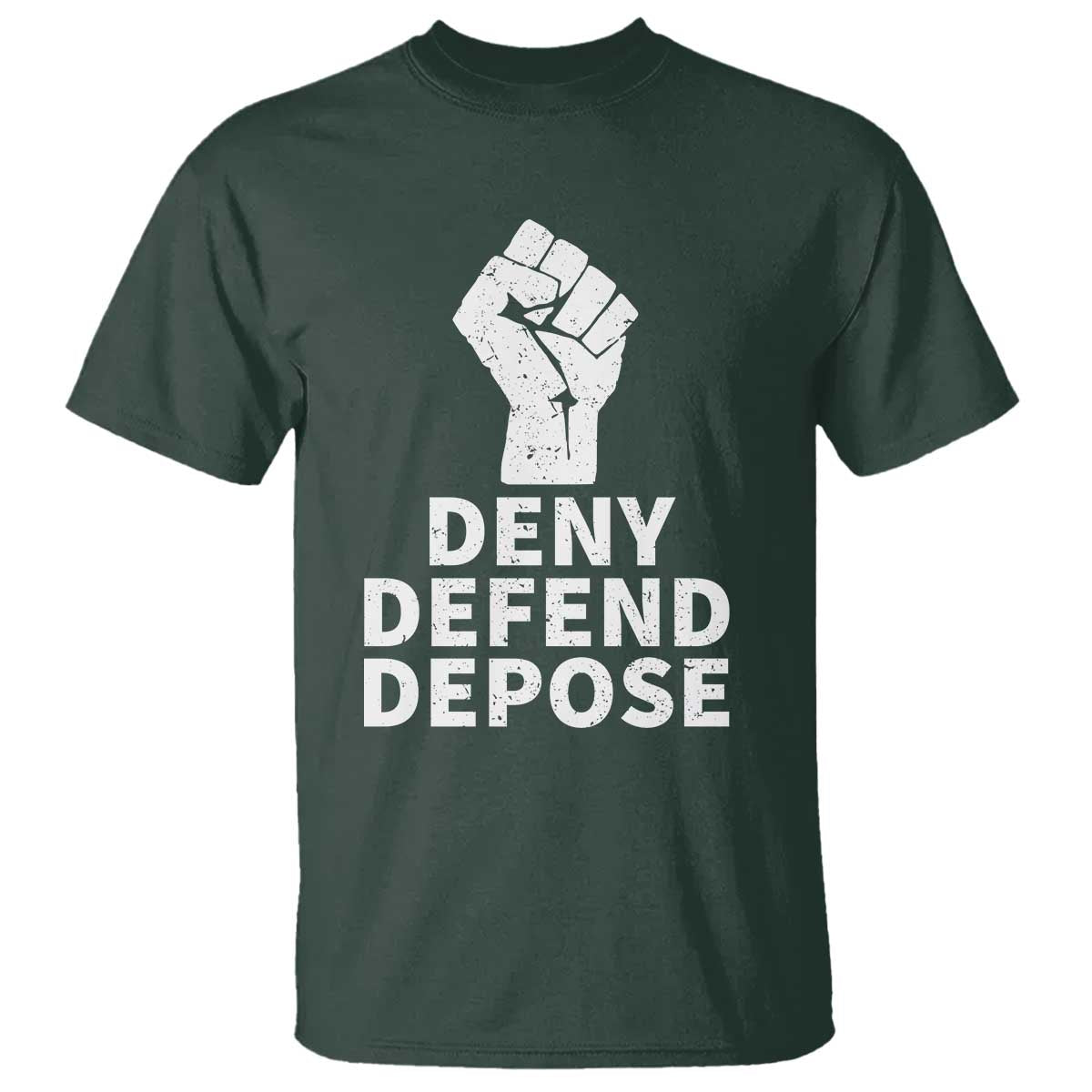 Deny Defend Depose T Shirt Vintage Hand Fist TS11 Dark Forest Green Print Your Wear