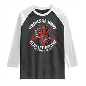 Funny Open Heart Surgery Recovery Survivor Raglan Shirt Original Body Rebuilt Engine Runs Like A Charm TS11 Black White Print Your Wear