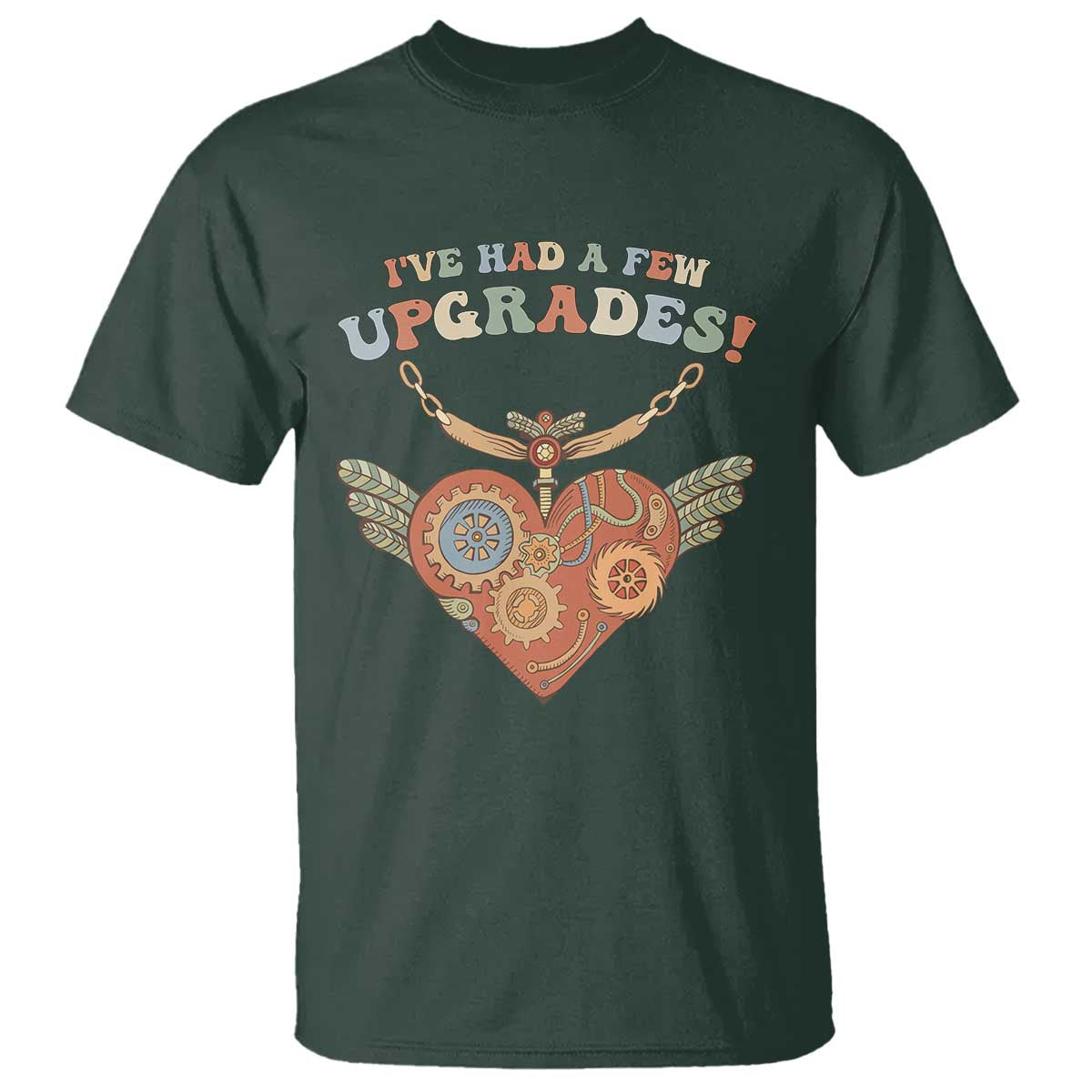 Congenital Heart Disease CHD Awareness T Shirt I've Had A Few Upgrades Toy Heart TS11 Dark Forest Green Print Your Wear