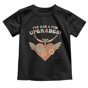 Congenital Heart Disease CHD Awareness Toddler T Shirt I've Had A Few Upgrades Toy Heart TS11 Black Print Your Wear