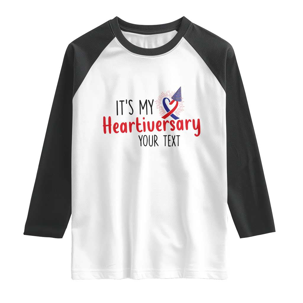 Personalized CHD Awareness Heart Anniversary Raglan Shirt Custom Text It's My Heartiversary TS11 White Black Print Your Wear