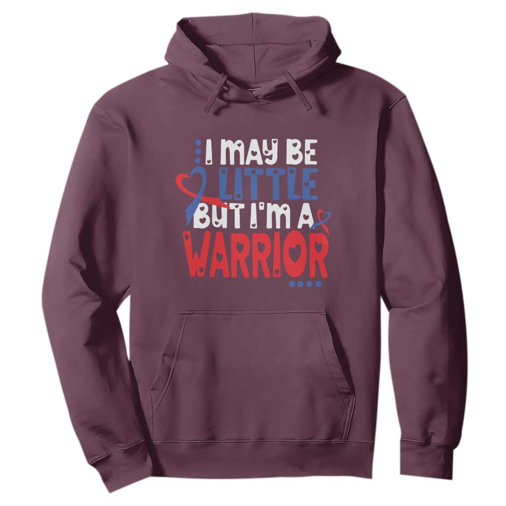 Congenital Heart Disease CHD Awareness Hoodie I May Be Little But I'm A Warrior TS11 Maroon Print Your Wear