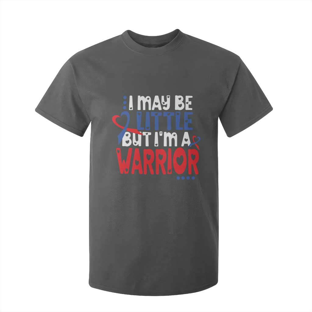 Congenital Heart Disease CHD Awareness T Shirt For Kid I May Be Little But I'm A Warrior TS11 Dark Heather Print Your Wear