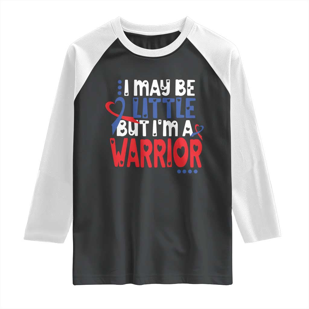 Congenital Heart Disease CHD Awareness Raglan Shirt I May Be Little But I'm A Warrior TS11 Black White Print Your Wear