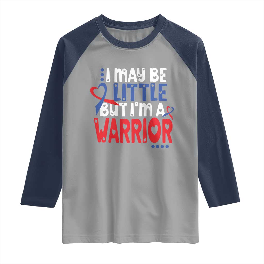 Congenital Heart Disease CHD Awareness Raglan Shirt I May Be Little But I'm A Warrior TS11 Sport Gray Navy Print Your Wear