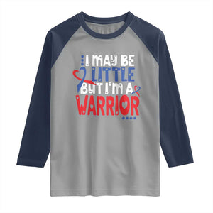 Congenital Heart Disease CHD Awareness Raglan Shirt I May Be Little But I'm A Warrior TS11 Sport Gray Navy Print Your Wear