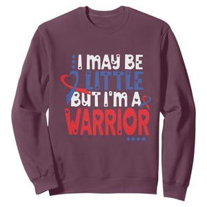 Congenital Heart Disease CHD Awareness Sweatshirt I May Be Little But I'm A Warrior TS11 Maroon Print Your Wear