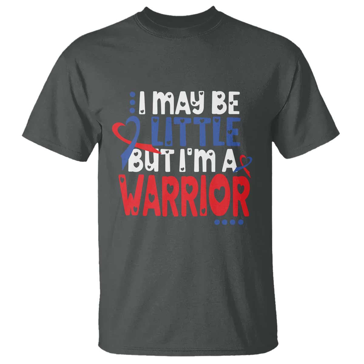 Congenital Heart Disease CHD Awareness T Shirt I May Be Little But I'm A Warrior TS11 Dark Heather Print Your Wear