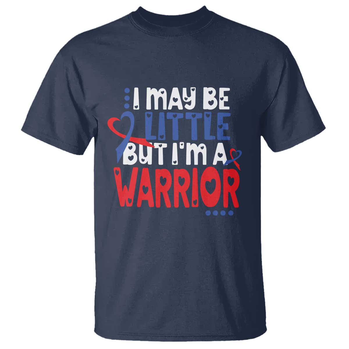 Congenital Heart Disease CHD Awareness T Shirt I May Be Little But I'm A Warrior TS11 Navy Print Your Wear