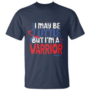 Congenital Heart Disease CHD Awareness T Shirt I May Be Little But I'm A Warrior TS11 Navy Print Your Wear