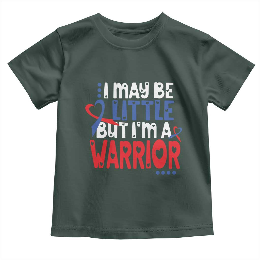 Congenital Heart Disease CHD Awareness Toddler T Shirt I May Be Little But I'm A Warrior TS11 Dark Forest Green Print Your Wear