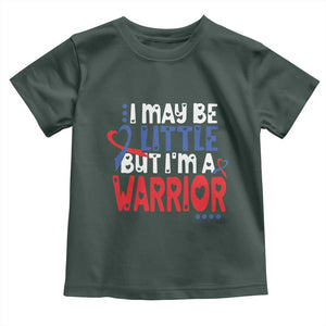 Congenital Heart Disease CHD Awareness Toddler T Shirt I May Be Little But I'm A Warrior TS11 Dark Forest Green Print Your Wear
