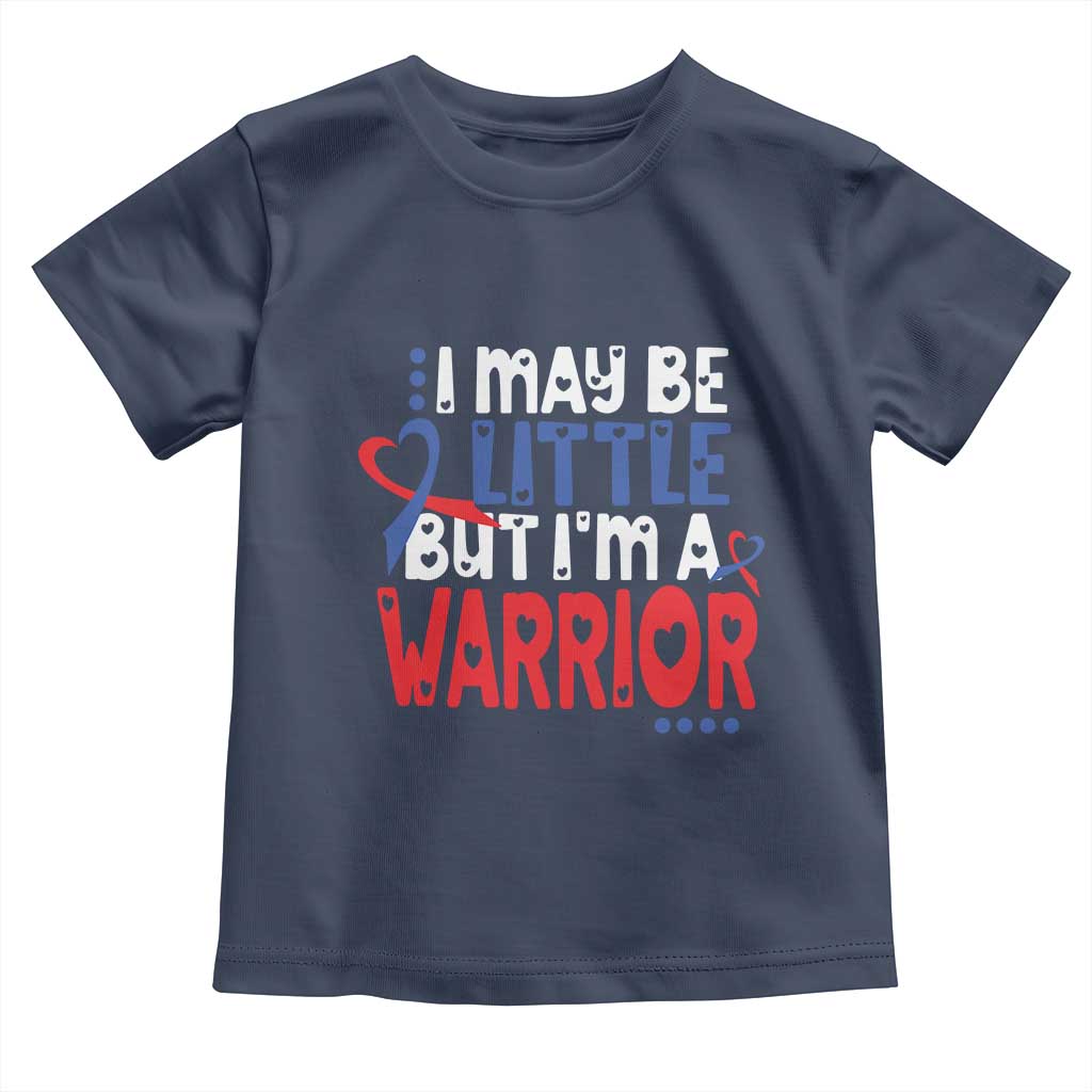 Congenital Heart Disease CHD Awareness Toddler T Shirt I May Be Little But I'm A Warrior TS11 Navy Print Your Wear