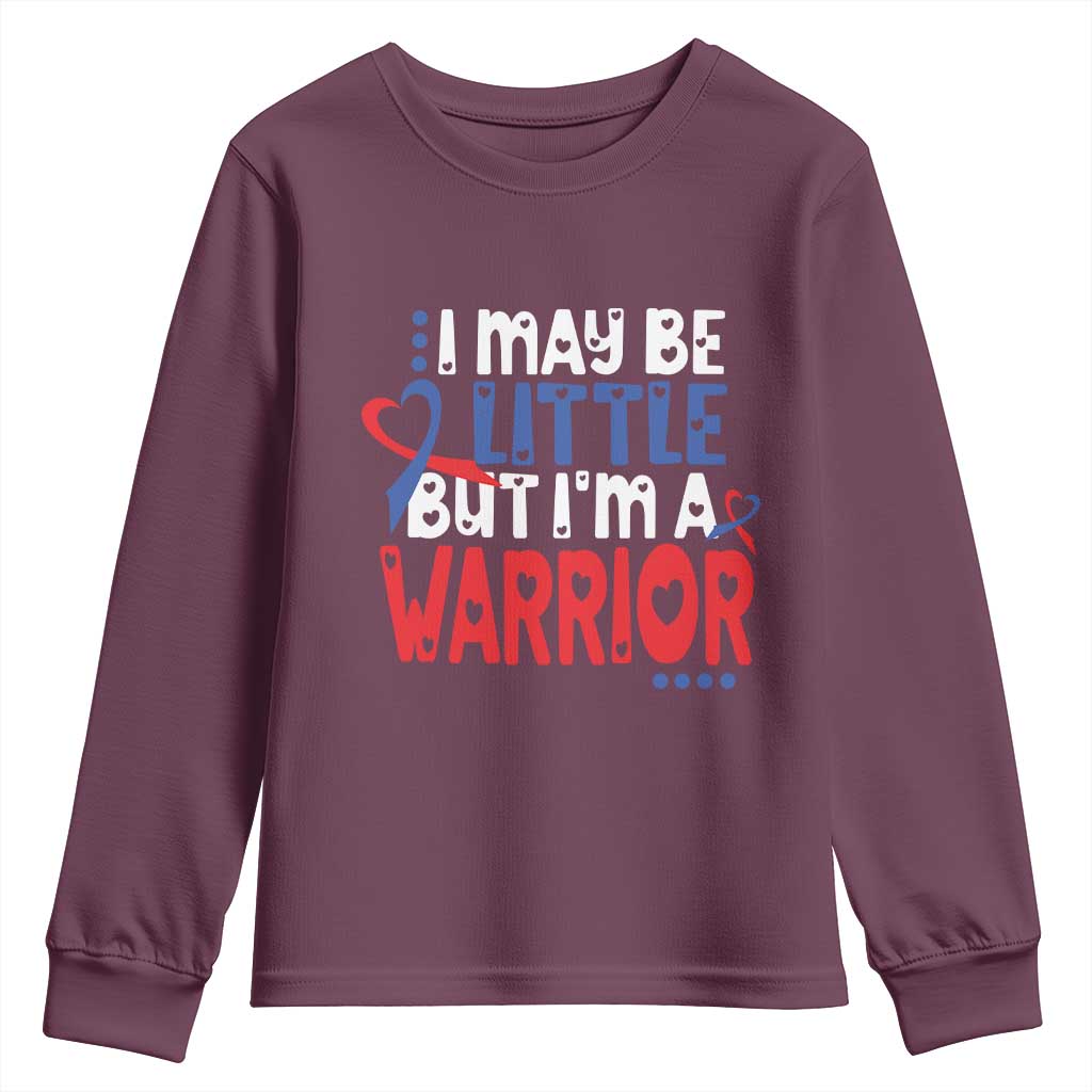 Congenital Heart Disease CHD Awareness Youth Sweatshirt I May Be Little But I'm A Warrior TS11 Maroon Print Your Wear
